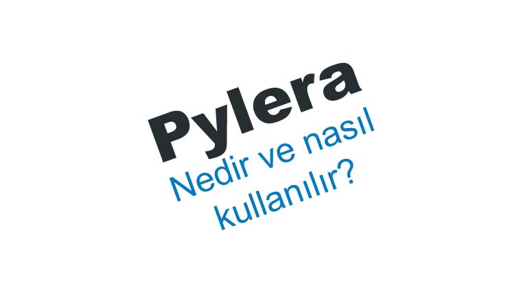 Pylera nedir?